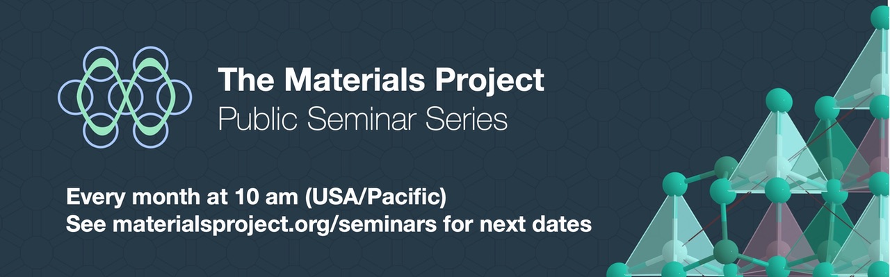 The Materials Project: Public Seminar Series
